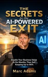Cancer Survivor and Bestselling Author Marc Adams Releases The Secrets to the AI-Powered Exit