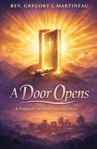 A Door Opens: A Prophetic Novel of the Last Days Explores Biblical Prophecy Through Compelling Fiction