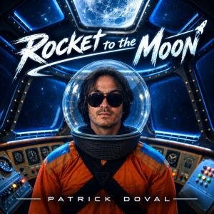 Patrick Doval Releases New Single and Cinematic Rock Music Video ‘Rocket to the Moon’